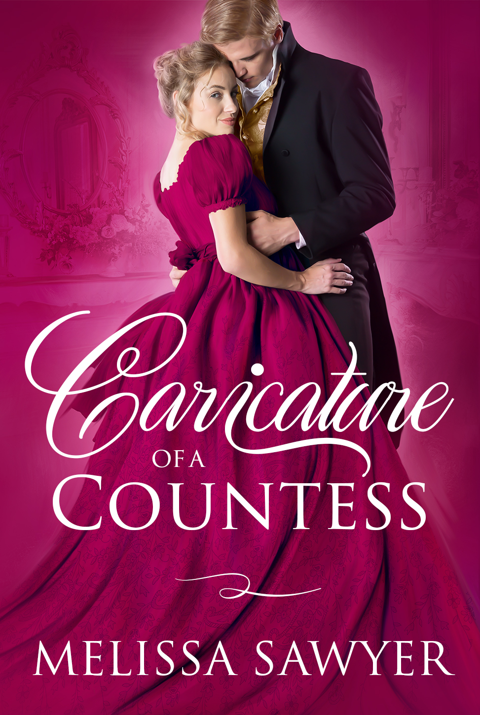 A blonde woman dressed in a pink ballgown looking at the viewer, in the arms of a blond man looking pulling her in close. Text: Caricature of a Countess, Melissa Sawyer